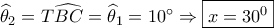 {\widehat \theta _2} = T\widehat {BC} = {\widehat \theta _1} = 10^\circ  \Rightarrow \boxed{x = {{30}^0}}