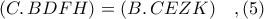 (C\ldotp BDFH) = (B\ldotp CEZK)\ \ \ ,(5)