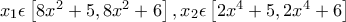 x_{1}\epsilon\left[8x^2+5,8x^2+6 \right] ,x_{2}\epsilon\left[2x^4+5,2x^4+6 \right]