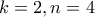 k = 2, n = 4