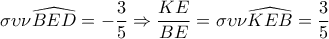\sigma \upsilon \nu \widehat{BED}=-\dfrac{3}{5}\Rightarrow \dfrac{KE}{BE}=\sigma \upsilon \nu \widehat{KEB}=\dfrac{3}{5}