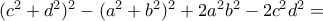 (c^{2}+d^{2})^{2}-(a^{2}+b^{2})^{2}+2a^{2}b^{2}-2c^{2}d^{2}=