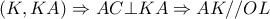 \displaystyle \left( {K,KA} \right) \Rightarrow AC \bot KA \Rightarrow AK//OL