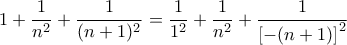 \displaystyle 1+\frac{1}{n^2}+\frac{1}{(n+1)^2} = \frac{1}{1^2}+\frac{1}{n^2}+\frac{1}{\left[-(n+1)\right]^2}