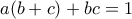 a(b+c)+bc=1
