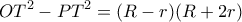 \displaystyle O{T^2} - P{T^2} = (R - r)(R + 2r)