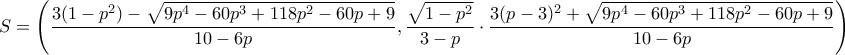 S=\left(\dfrac{3(1-p^2)-\sqrt{9p^4-60p^3+118p^2-60p+9}}{10-6p},\dfrac{\sqrt{1-p^2}}{3-p}\cdot\dfrac{3(p-3)^2+\sqrt{9p^4-60p^3+118p^2-60p+9}}{10-6p}\right)