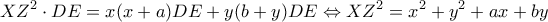 \displaystyle X{Z^2} \cdot DE = x(x + a)DE + y(b + y)DE \Leftrightarrow X{Z^2} = {x^2} + {y^2} + ax + by