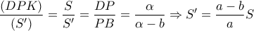 \displaystyle{\frac{{\left( {DPK} \right)}}{{\left( {S'} \right)}} = \frac{S}{{S'}} = \frac{{DP}}{{PB}} = \frac{\alpha }{{\alpha  - b}} \Rightarrow S' = \frac{{a - b}}{a}S}
