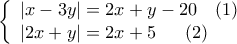  \displaystyle \left\{ \begin{array}{l} 
\left| {x - 3y} \right| = 2x + y - 20\;\;\;\left( 1 \right)\\ 
\left| {2x + y} \right| = 2x + 5\;\;\;\;\;\left( 2 \right) 
\end{array} \right.