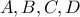\displaystyle{A , B , C , D}