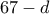 \displaystyle{\,\,\,67 - d\,\,\,}