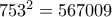 753^2=567009