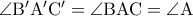 \rm \angle B'A'C'=\angle BAC=\angle A