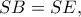 SB=SE, SB=SE,
