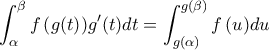 \displaystyle{ 
\int_\alpha ^\beta  {f\left( {g(t)} \right)} g'(t)dt = \int_{g(\alpha )}^{g(\beta )} {f\left( u \right)} du 
}