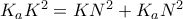 {{K}_{a}}{{K}^{2}}=K{{N}^{2}}+{{K}_{a}}{{N}^{2}}