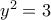 y^2=3