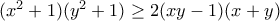 (x^2 + 1)(y^2 + 1) \ge 2(xy - 1)(x + y)