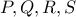 P,Q, R,S