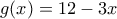 g(x)=12-3x g(x)=12-3x