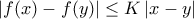 \left|{f({x})-f({y})}\right|\leq{K}\,|{x-y}|