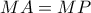 MA = MP