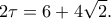 \displaystyle 2\tau  = 6 + 4\sqrt 2. 