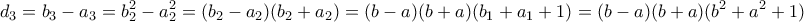 \displaystyle{d_{3}=b_{3}-a_{3}=b_{2}^{2}-a_{2}^{2}=(b_{2}-a_{2})(b_{2}+a_{2})=(b-a)(b+a)(b_{1}+a_{1}+1)=(b-a)(b+a)(b^2+a^2+1)}