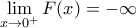 \underset{x\to {{0}^{+}}}{\mathop{\lim }}\,F(x)=-\infty \underset{x\to {{0}^{+}}}{\mathop{\lim }}\,F(x)=-\infty