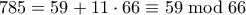 785 = 59 + 11\cdot 66 \equiv 59 \bmod 66