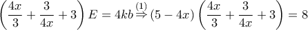 \left( {\dfrac{{4x}}{3} + \dfrac{3}{{4x}} + 3} \right)E = 4kb\mathop  \Rightarrow \limits^{\left( 1 \right)} \left( {5 - 4x} \right)\left( {\dfrac{{4x}}{3} + \dfrac{3}{{4x}} + 3} \right) = 8