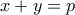 x+y=p
