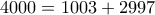 4000= 1003+2997