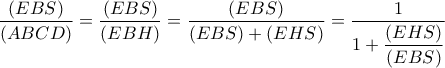 \dfrac{(EBS)}{(ABCD)}=\dfrac{(EBS)}{(EBH)}=\dfrac{(EBS)}{(EBS)+(EHS)}=\dfrac{1}{1+\dfrac{(EHS)}{(EBS)}}