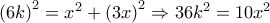 {\left( {6k} \right)^2} = {x^2} + {\left( {3x} \right)^2} \Rightarrow 36{k^2} = 10{x^2}