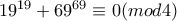 19^{19}+ 69^{69}\equiv 0(mod4)