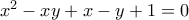 x^2-xy+x-y+1=0