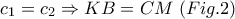 c_1  = c_2  \Rightarrow KB = CM \;(Fig.2)