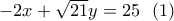  - 2x + \sqrt {21} y = 25\,\,\,\left( 1 \right)