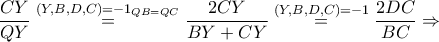\displaystyle  \frac{CY}{QY}\overset{\left ( Y,B,D,C \right )=-1 _{QB=QC}}=\frac{2CY}{BY+CY}\overset{(Y,B,D,C)=-1}=\frac{2DC}{BC}\Rightarrow 