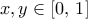 x,y\in\left[{0,\,1}\right]