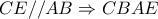 \displaystyle{CE//AB \Rightarrow CBAE}
