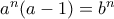a^n(a-1)=b^n