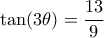 \tan (3\theta)= \dfrac {13}{9}