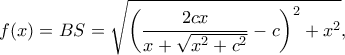 \displaystyle f(x) = BS = \sqrt {{{\left( {\frac{{2cx}}{{x + \sqrt {{x^2} + {c^2}} }} - c} \right)}^2} + {x^2}}, 