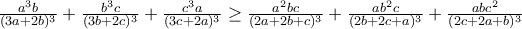 \frac{a^3b}{(3a+2b)^3}+\frac{b^3c}{(3b+2c)^3}+\frac{c^3a}{(3c+2a)^3} \ge \frac{a^2bc}{(2a+2b+c)^3}+\frac{ab^2c}{(2b+2c+a)^3}+\frac{abc^2}{(2c+2a+b)^3}