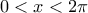 \displaystyle{0<x<2\pi }