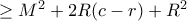 \geq M^{2}+2R(c-r)+R^{2}