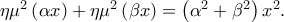 \eta {\mu ^2}\left( {\alpha x} \right) + \eta {\mu ^2}\left( {\beta x} \right) = \left( {{\alpha ^2} + {\beta ^2}} \right){x^2}.